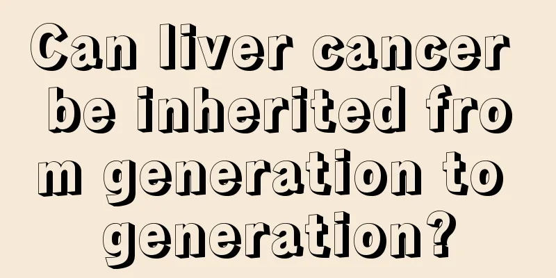 Can liver cancer be inherited from generation to generation?