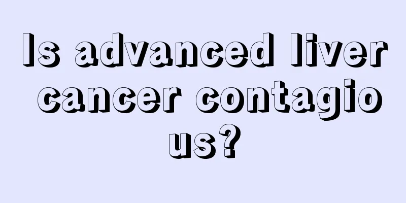 Is advanced liver cancer contagious?