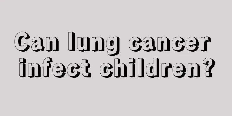 Can lung cancer infect children?