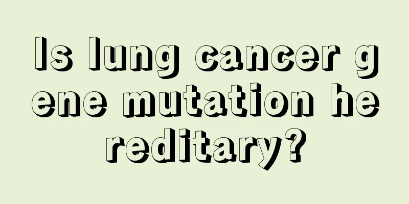 Is lung cancer gene mutation hereditary?