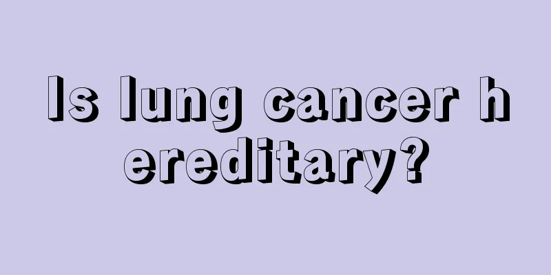 Is lung cancer hereditary?