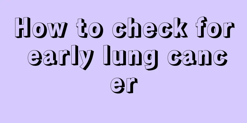 How to check for early lung cancer