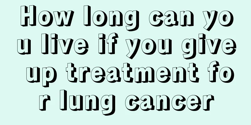How long can you live if you give up treatment for lung cancer