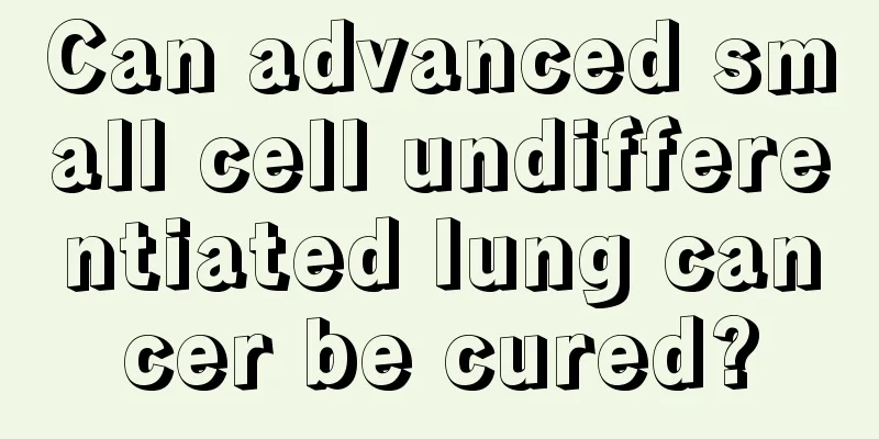 Can advanced small cell undifferentiated lung cancer be cured?