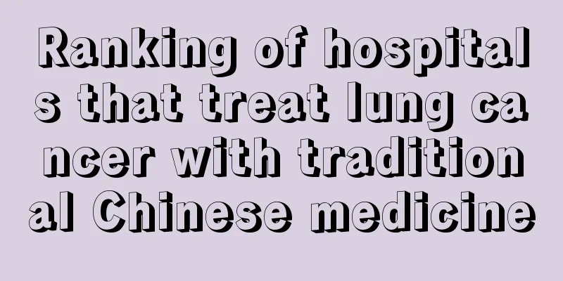 Ranking of hospitals that treat lung cancer with traditional Chinese medicine