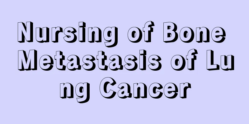 Nursing of Bone Metastasis of Lung Cancer