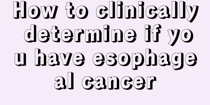 How to clinically determine if you have esophageal cancer