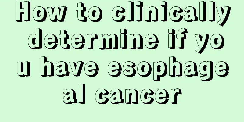 How to clinically determine if you have esophageal cancer