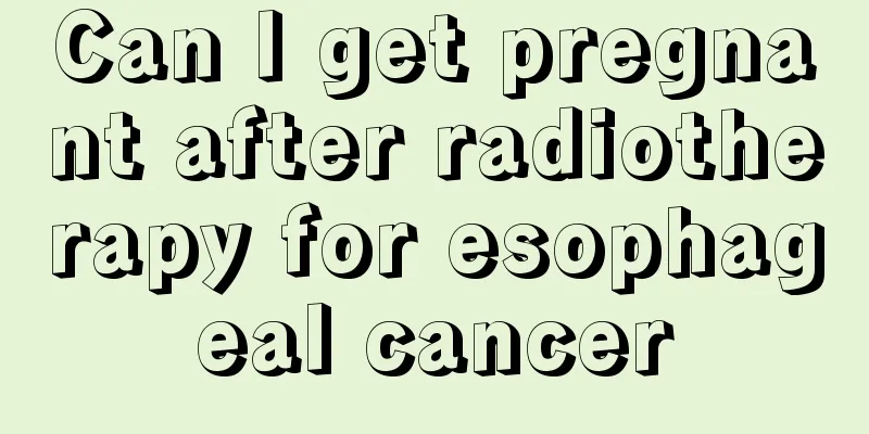 Can I get pregnant after radiotherapy for esophageal cancer