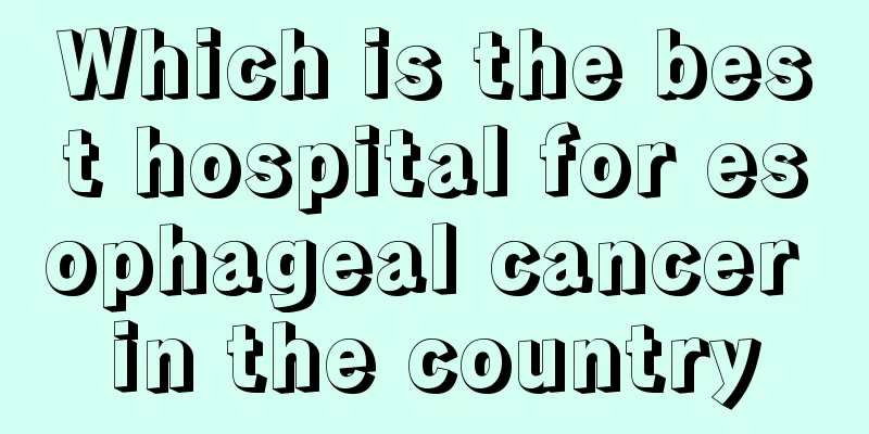 Which is the best hospital for esophageal cancer in the country
