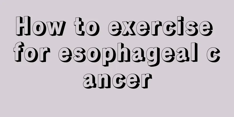 How to exercise for esophageal cancer