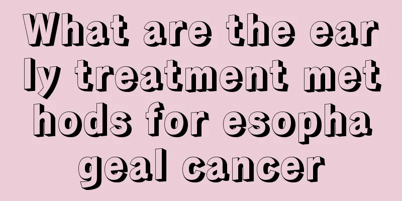 What are the early treatment methods for esophageal cancer
