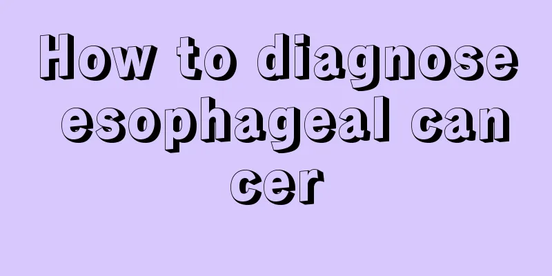 How to diagnose esophageal cancer