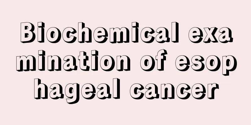 Biochemical examination of esophageal cancer