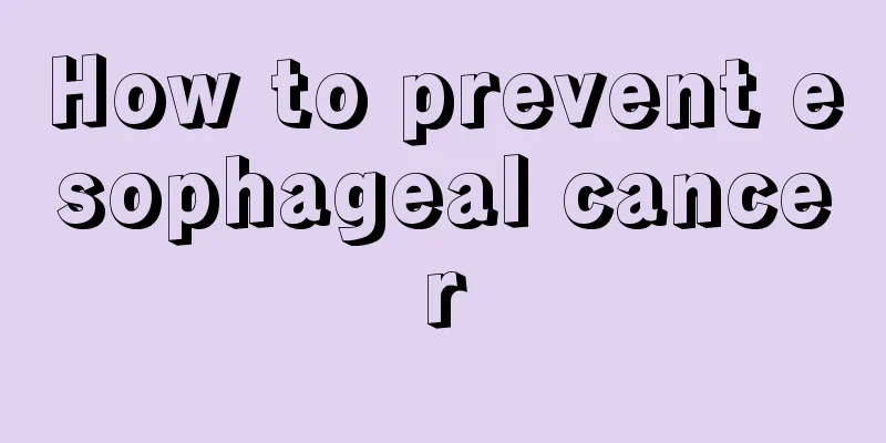 How to prevent esophageal cancer