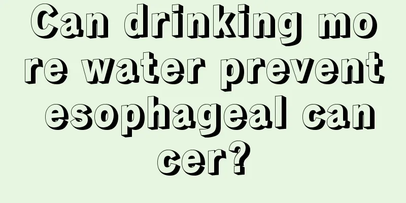 Can drinking more water prevent esophageal cancer?