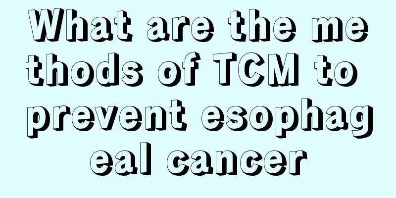 What are the methods of TCM to prevent esophageal cancer