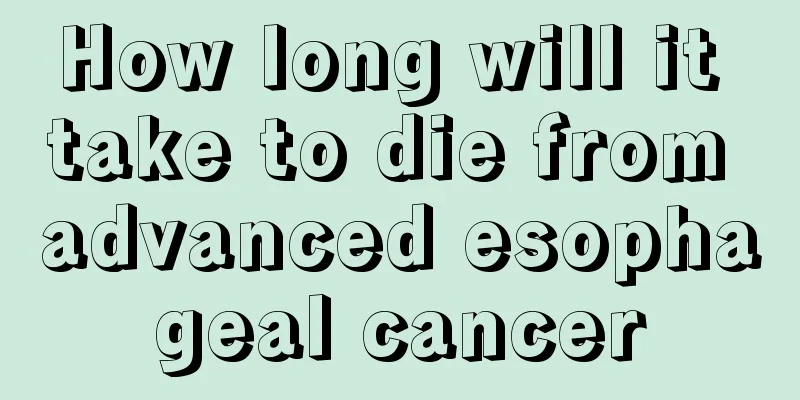 How long will it take to die from advanced esophageal cancer