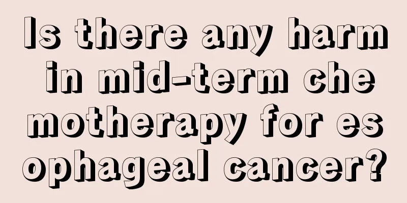 Is there any harm in mid-term chemotherapy for esophageal cancer?