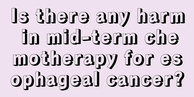 Is there any harm in mid-term chemotherapy for esophageal cancer?