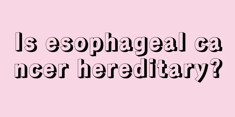 Is esophageal cancer hereditary?