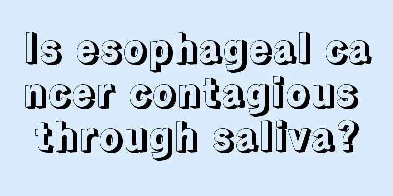 Is esophageal cancer contagious through saliva?