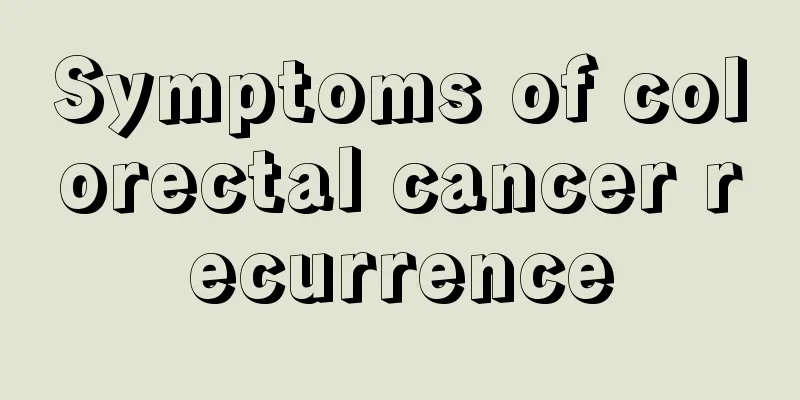 Symptoms of colorectal cancer recurrence
