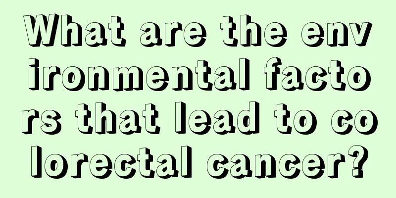 What are the environmental factors that lead to colorectal cancer?