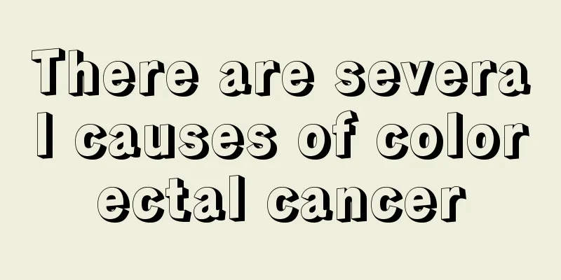 There are several causes of colorectal cancer