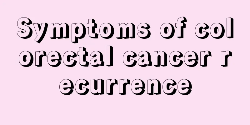 Symptoms of colorectal cancer recurrence