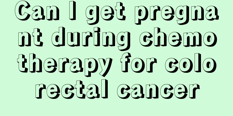 Can I get pregnant during chemotherapy for colorectal cancer