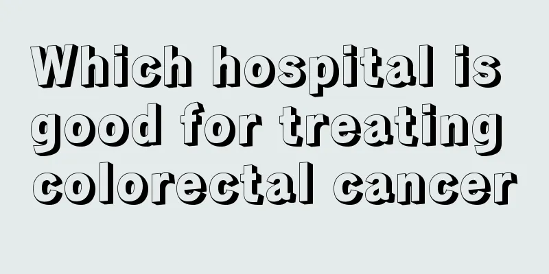 Which hospital is good for treating colorectal cancer