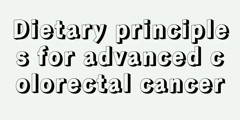 Dietary principles for advanced colorectal cancer