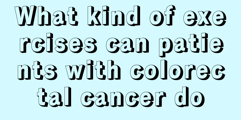What kind of exercises can patients with colorectal cancer do