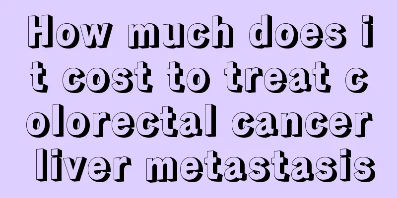 How much does it cost to treat colorectal cancer liver metastasis