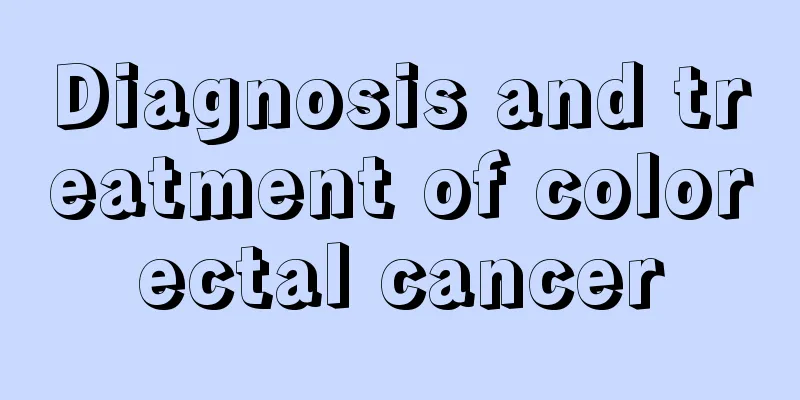 Diagnosis and treatment of colorectal cancer