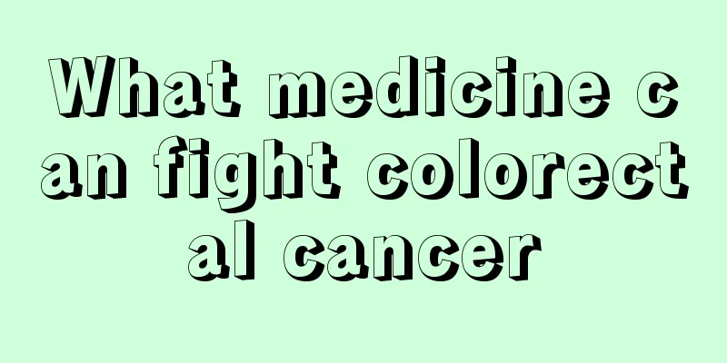 What medicine can fight colorectal cancer