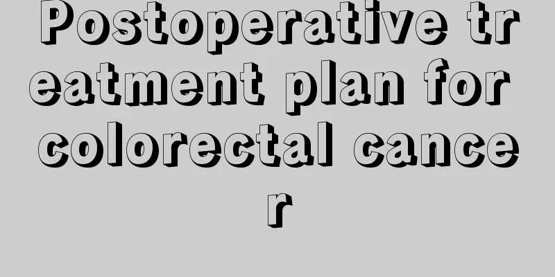 Postoperative treatment plan for colorectal cancer
