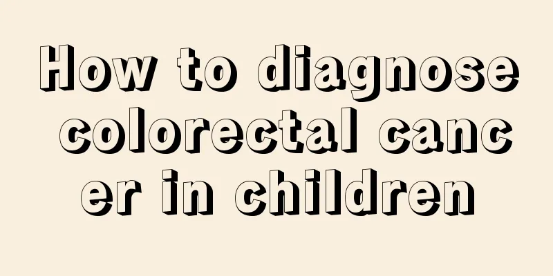 How to diagnose colorectal cancer in children