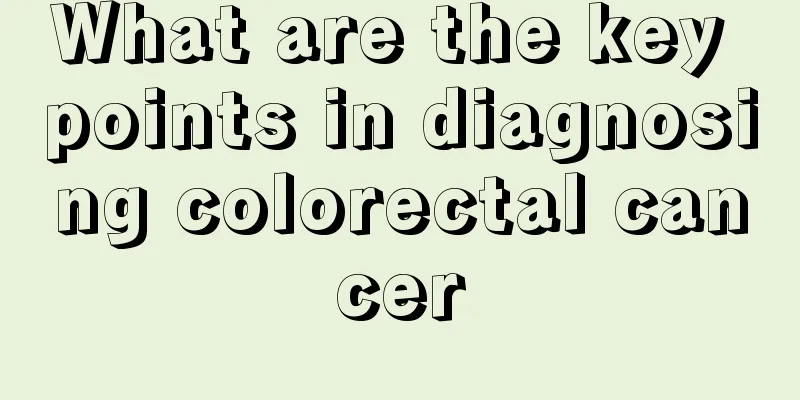 What are the key points in diagnosing colorectal cancer