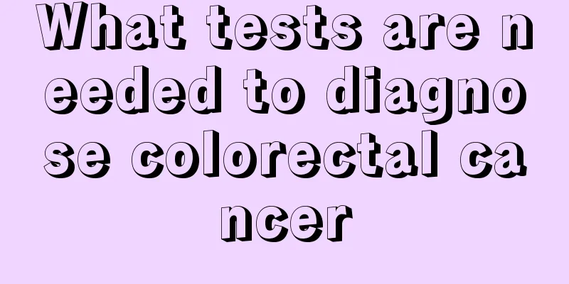 What tests are needed to diagnose colorectal cancer