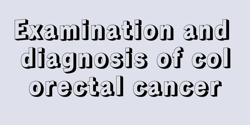 Examination and diagnosis of colorectal cancer