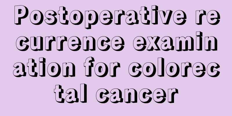 Postoperative recurrence examination for colorectal cancer