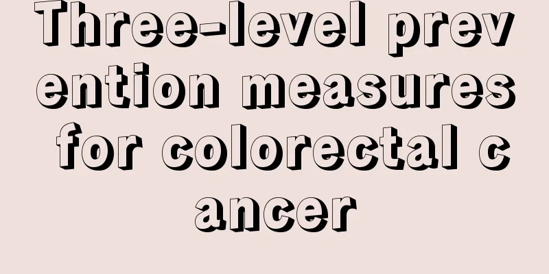 Three-level prevention measures for colorectal cancer