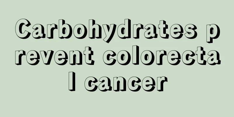 Carbohydrates prevent colorectal cancer