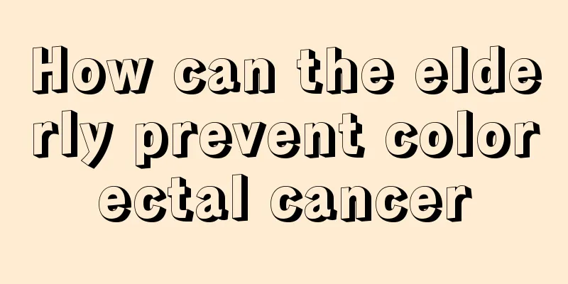 How can the elderly prevent colorectal cancer