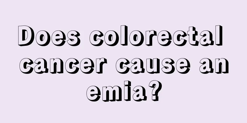 Does colorectal cancer cause anemia?