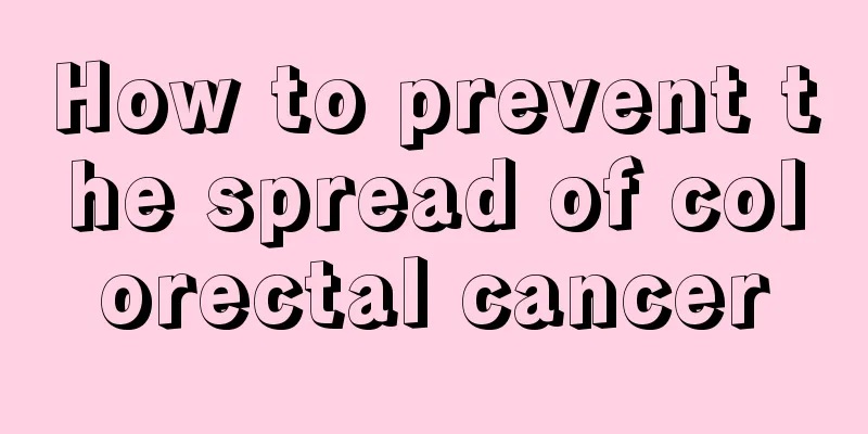 How to prevent the spread of colorectal cancer