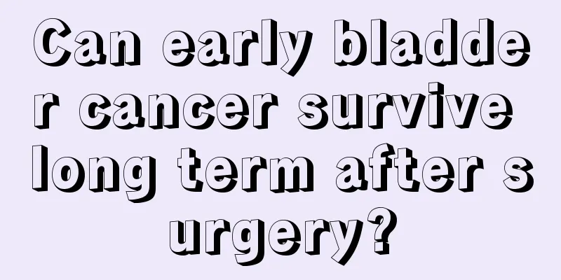 Can early bladder cancer survive long term after surgery?