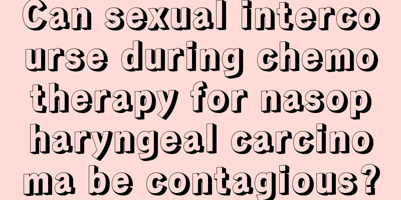Can sexual intercourse during chemotherapy for nasopharyngeal carcinoma be contagious?